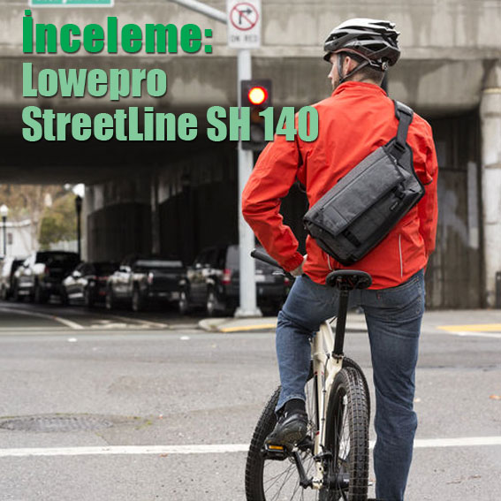 sh140 3 - İnceleme: Lowepro StreetLine SH 140
